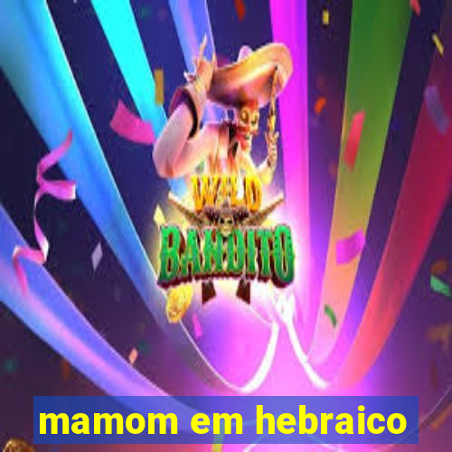 mamom em hebraico